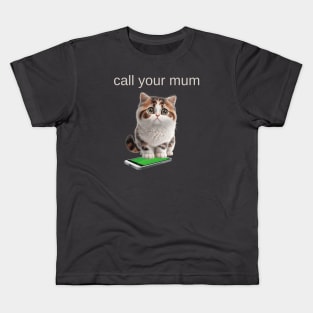 call your mum Kids T-Shirt